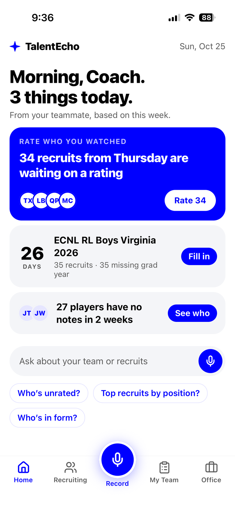 TalentEcho home screen where the AI teammate briefs the coach each morning, with a card prompting a rating for four midfielders just watched and cards for the next recruiting event and the next match.